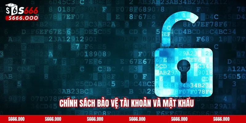 Chính sách bảo vệ tài khoản và mật khẩu