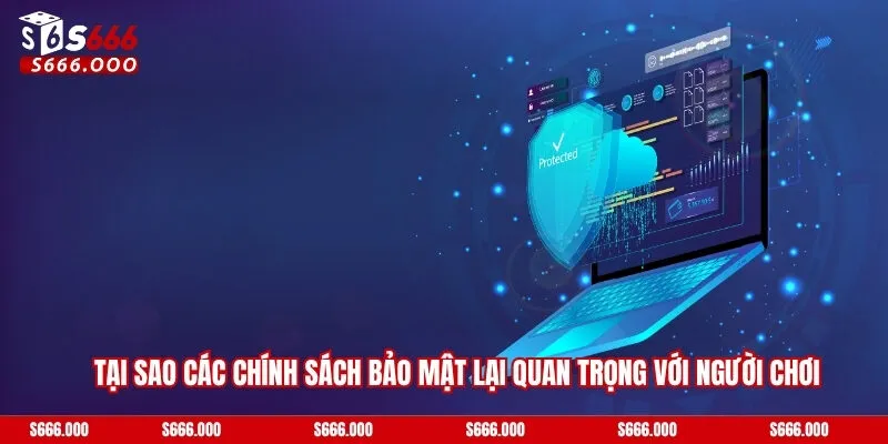 Tại sao các chính sách bảo mật lại quan trọng với người chơi