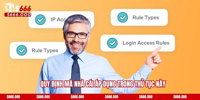 Quy định mà nhà cái áp dụng trong thủ tục này