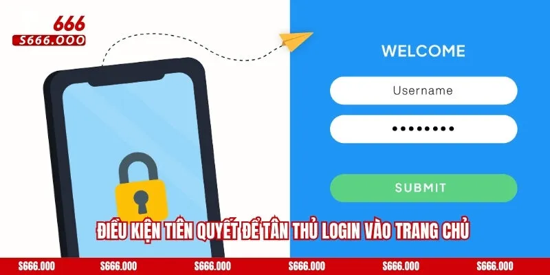 Điều kiện tiên quyết để tân thủ login vào trang chủ