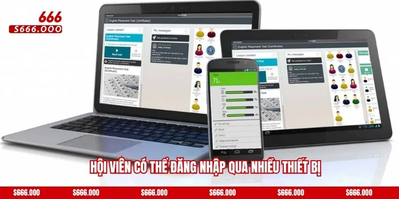 Hội viên có thể đăng nhập qua nhiều thiết bị