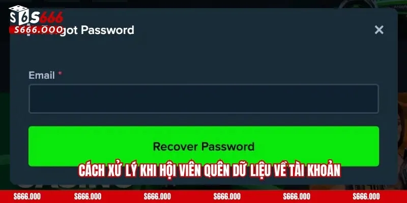 Cách xử lý khi hội viên quên dữ liệu về tài khoản