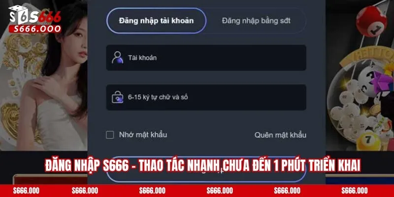 Đăng nhập S666 - Thao Tác Nhanh Chưa Đến 1 Phút Triển Khai