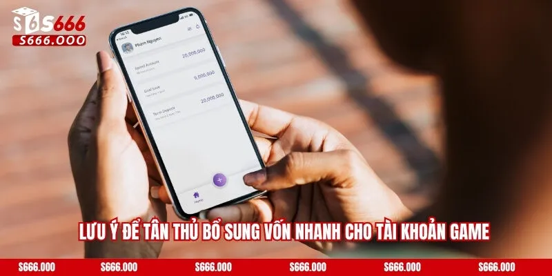 Lưu ý để tân thủ bổ sung vốn nhanh cho tài khoản game