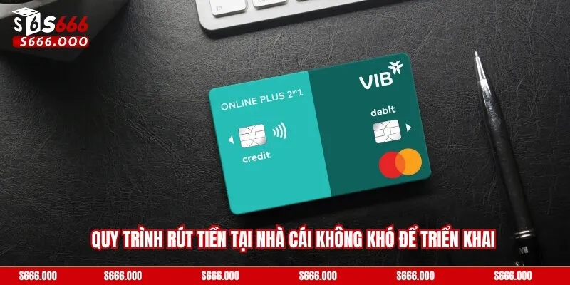 Quy trình rút tiền tại nhà cái không khó để triển khai