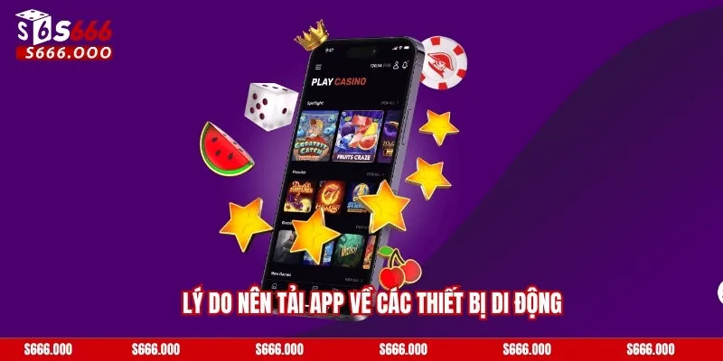 Lý do nên tải app về các thiết bị di động