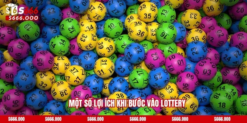 Một số lợi ích khi bước vào lottery